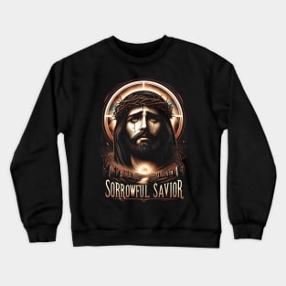 Sorrowful Savior,  his inner struggle and ultimate surrender to God's will Crewneck Sweatshirt